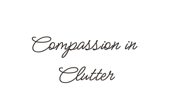 Compassion in Clutter